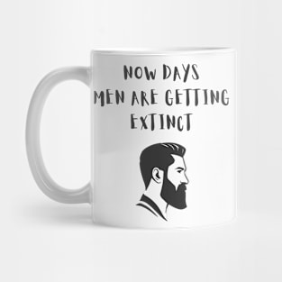 Men are getting extinct Funny Saying Mug